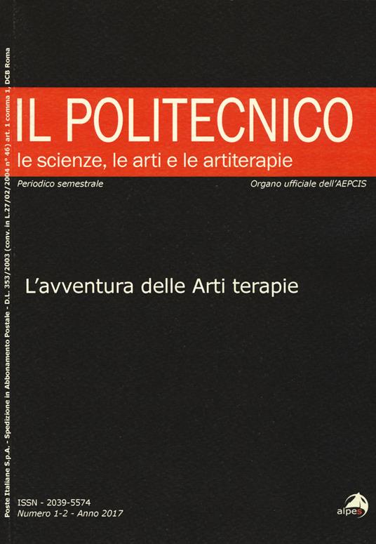 Il Politecnico. Le scienze, le arti e le artiterapie   (2017). Vol. 1-2: avventura delle arti terapie, L'. - copertina