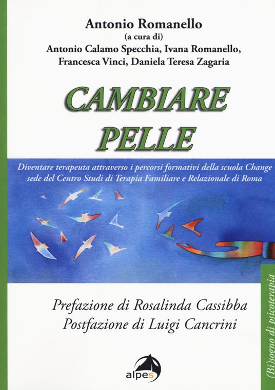 Cambiare pelle. Diventare terapeuta attraverso i percorsi formativi della scuola Change sede del Centro Studi di Terapia Familiare e Relazionale di Roma - copertina