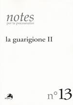 Notes per la psicoanalisi. Vol. 13: guarigione. Seconda parte, La.