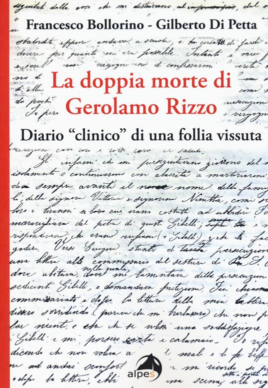 La doppia morte di Gerolamo Rizzo. Diario «clinico» di una follia vissuta - Gilberto Di Petta,Francesco Bollorino - copertina