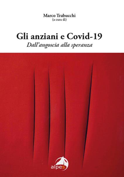 Gli anziani e Covid-19. Dall'angoscia alla speranza - copertina
