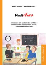 MediAmo. Educazione alla gestione del conflitto e prevenzione al bullismo nella scuola: Il metodo RubinoViola