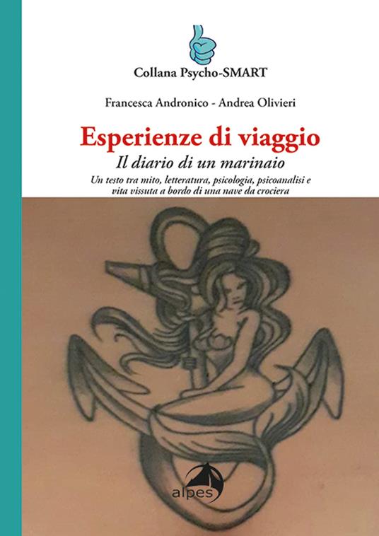 Esperienze di viaggio. Il diario di un marinaio - Francesca Andronico,Andrea Olivieri - copertina