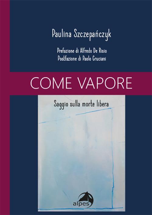 Come vapore. Saggio sulla morte libera - Paulina Szczepa?czyk - copertina
