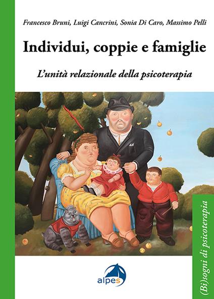 Individui, coppie e famiglie. L'unità relazionale della psicoterapia - Francesco Bruni,Luigi Cancrini,Sonia Di Caro - copertina