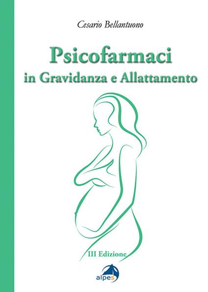 Psicofarmaci in gravidanza e allattamento - Cesario Bellantuono - copertina