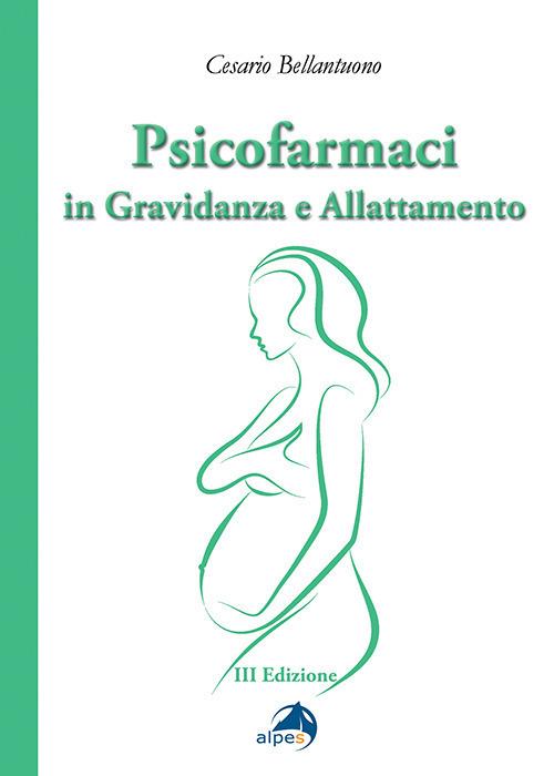 Psicofarmaci in gravidanza e allattamento - Cesario Bellantuono - copertina