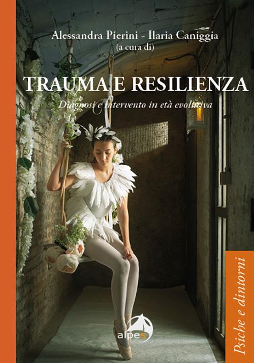 Trauma e resilienza. Diagnosi e intervento in età evolutiva - copertina