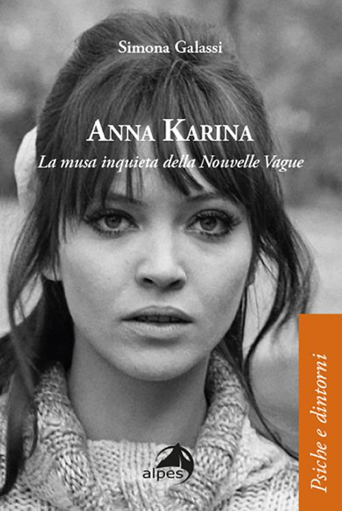 Anna Karina. La musa inquieta della Nouvelle Vague - Simona Galassi - copertina