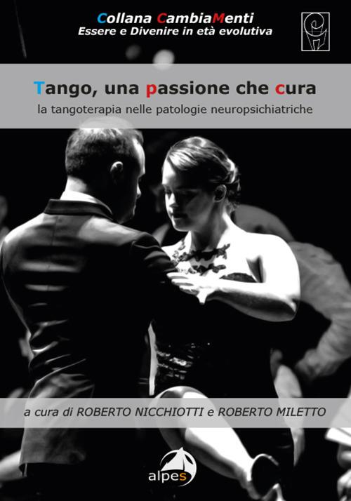 Tango, una passione che cura. La tangoterapia nelle patologie neuropsichiatriche - copertina