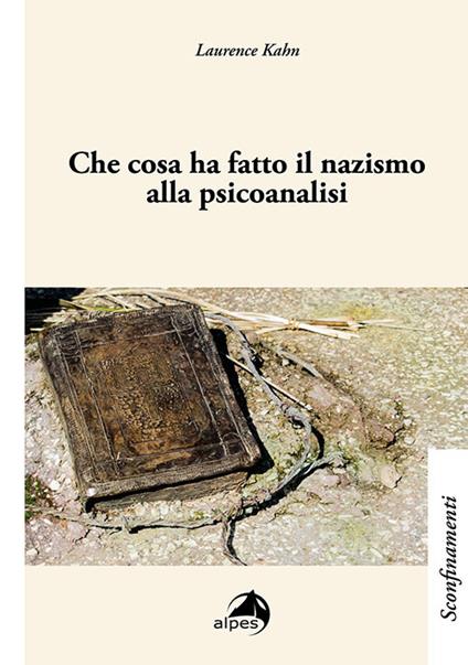 Che cosa ha fatto il nazismo alla psicoanalisi - Laurence Kahn - copertina