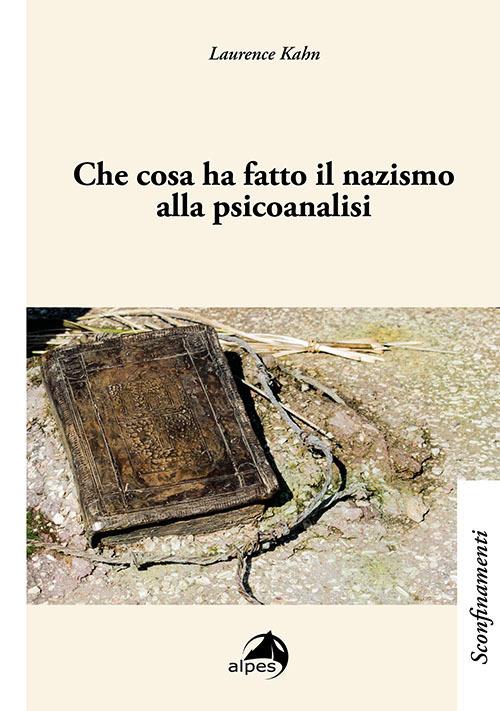 Che cosa ha fatto il nazismo alla psicoanalisi - Laurence Kahn - copertina