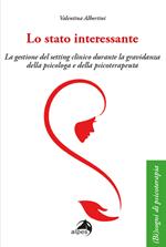 Lo stato interessante. La gestione del setting clinico durante la gravidanza della psicologa e della psicoterapeuta