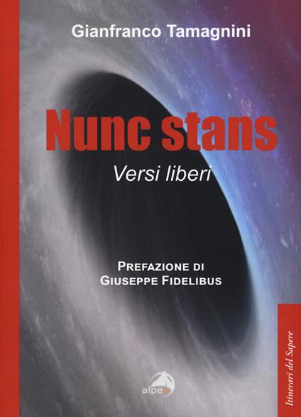 Nunc stans. Versi liberi - Gianfranco Tamagnini - copertina