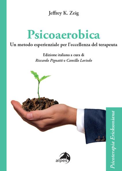 Psicoaerobica. Un metodo esperienziale per l'eccellenza del terapeuta - Jeffrey K. Zeig - copertina