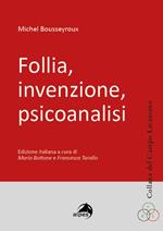 Follia, invenzione, psicoanalisi