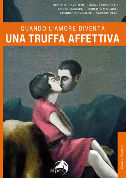 Quando l'amore diventa una truffa affettiva - Roberto Cavaliere,Amalia Prunotto,Laura Baccaro - copertina