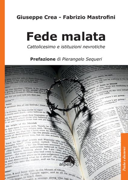 Fede malata. Cattolicesimo e istituzioni nevrotiche - Giuseppe Crea,Fabrizio Mastrofini - copertina
