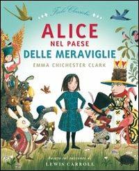 Alice nel paese delle meraviglie. Ediz. illustrata - Emma Chichester Clark - copertina