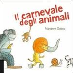 Il carnevale degli animali. Ediz. illustrata