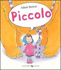 Piccolo. Ediz. illustrata - Adam Stower - copertina