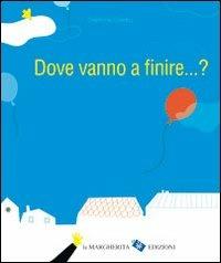 Dove vanno a finire... ? Ediz. illustrata - Delphine Chedru - copertina