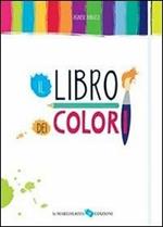 Il libro dei colori. Ediz. illustrata