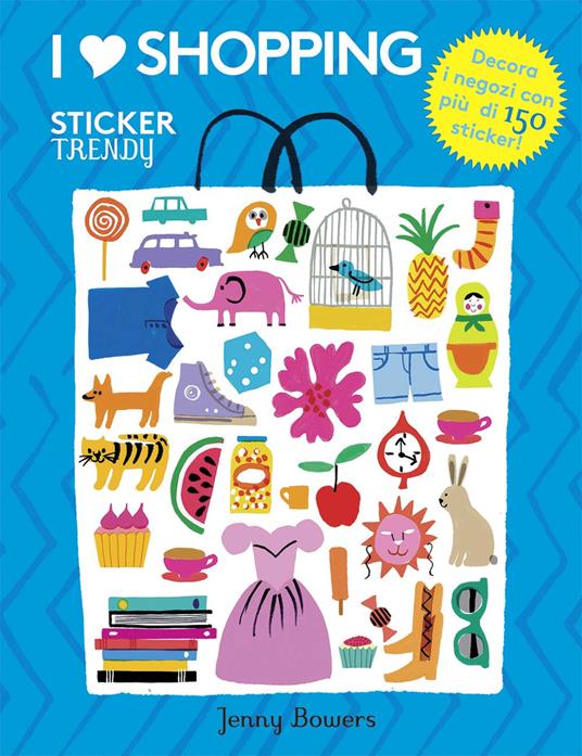 I love shopping. Sticker trendy. Ediz. illustrata - copertina