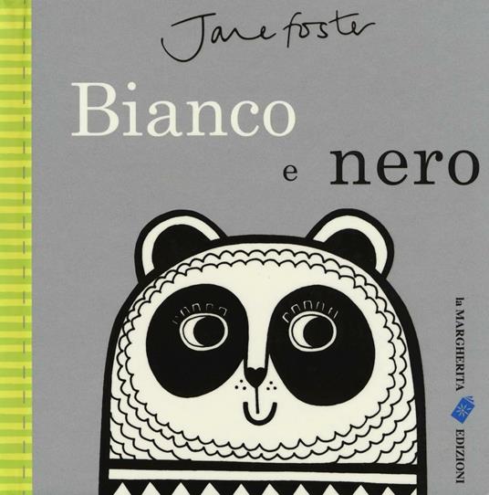 Bianco e nero. Ediz. illustrata - Jane Foster - copertina