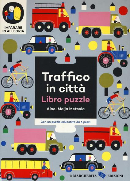 Traffico in città. Imparare in allegria. Libro puzzle. Ediz. illustrata - Aino-Maija Metsola - copertina