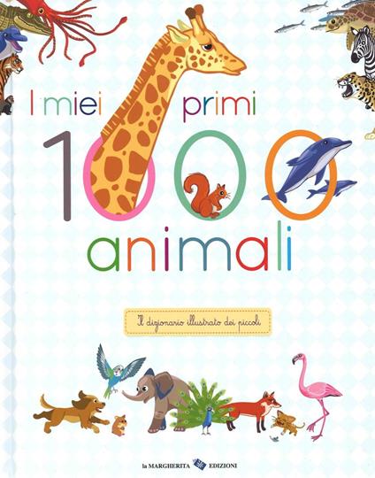 I miei primi 1000 animali. Il dizionario illustrato dei piccoli - Agnès Besson,Surein - copertina