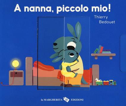 A nanna, piccolo mio! Ediz. a colori - Thierry Bedouet - copertina