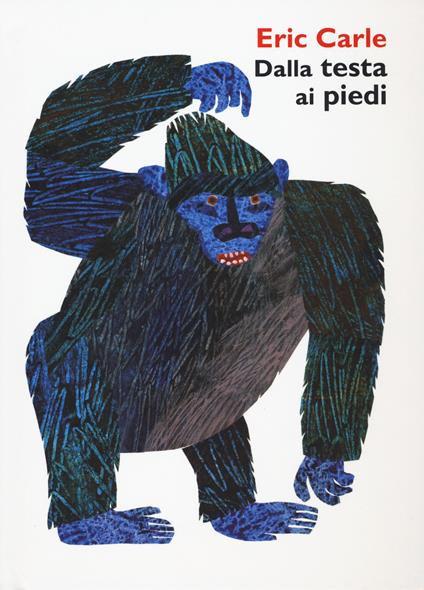 Dalla testa ai piedi. Ediz. a colori - Eric Carle - copertina