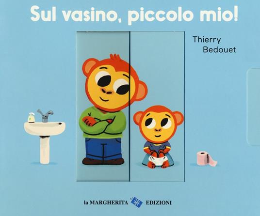 Sul vasino, piccolo mio! Ediz. a colori - Thierry Bedouet - copertina