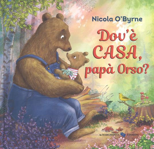 Dov'è casa, papà Orso? Ediz. a colori - Nicola O'Byrne - copertina