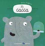 La cacca. Un'avventura di Gianni l'elefante. Ediz. a colori