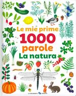 Le mie prime 1000 parole. La natura. Ediz. a colori