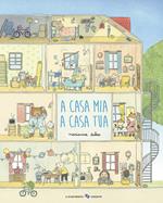 A casa mia a casa tua. Ediz. illustrata