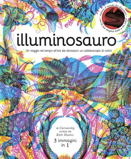 Illuminosauro. Un viaggio nel tempo all'era dei dinosauri: un caleidoscopio di colori. Ediz. a colori - copertina