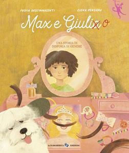 Libro Max e Giulia. Una storia di disforia di genere. Ediz. a colori Fulvia Degl'Innocenti