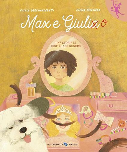 Max e Giulia. Una storia di disforia di genere. Ediz. a colori - Fulvia Degl'Innocenti - copertina