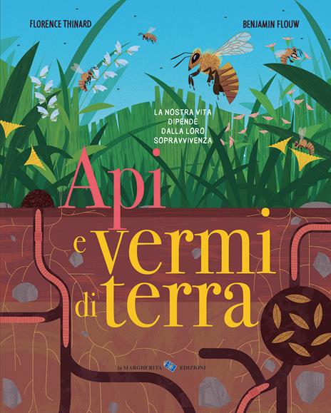 Api e vermi di terra. Ediz. a colori - Florence Thinard - copertina