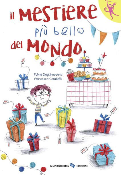 Il mestiere più bello del mondo. Ediz. a colori - Fulvia Degl'Innocenti,Francesca Carabelli - copertina