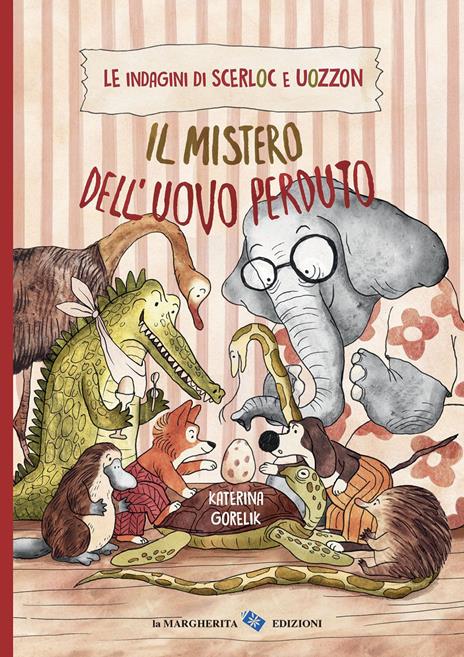 Il mistero dell'uovo perduto. Le indagini di Scerloc e Uozzon. Ediz. a colori - Katerina Gorelik - copertina