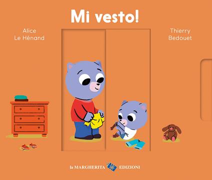 Mi vesto! Ediz. a colori - Alice Le Hénand,Thierry Bedouet - copertina