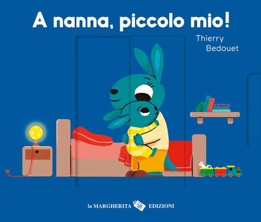 A nanna, piccolo mio! Ediz. a colori - Thierry Bedouet - copertina