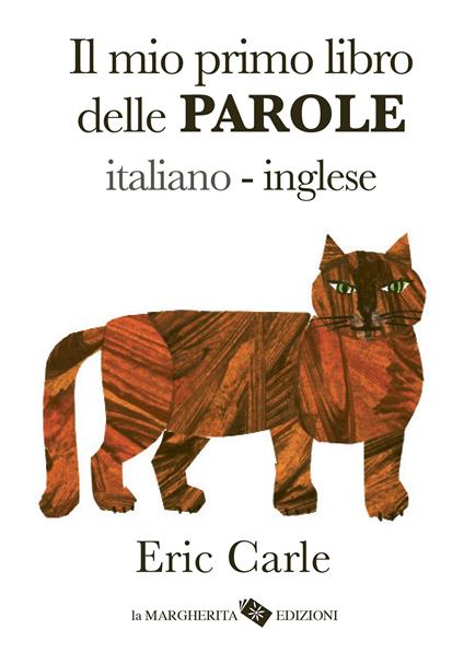 Il mio primo libro delle parole italiano-inglese. Ediz. a colori - Eric Carle - copertina