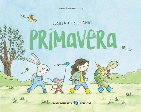 Primavera. Lucilla e i suoi amici. Ediz. a colori - Marianne Dubuc - copertina