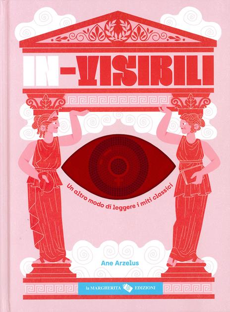 In-visibili. Un altro modo di leggere i miti classici - Ane Arzelus - copertina