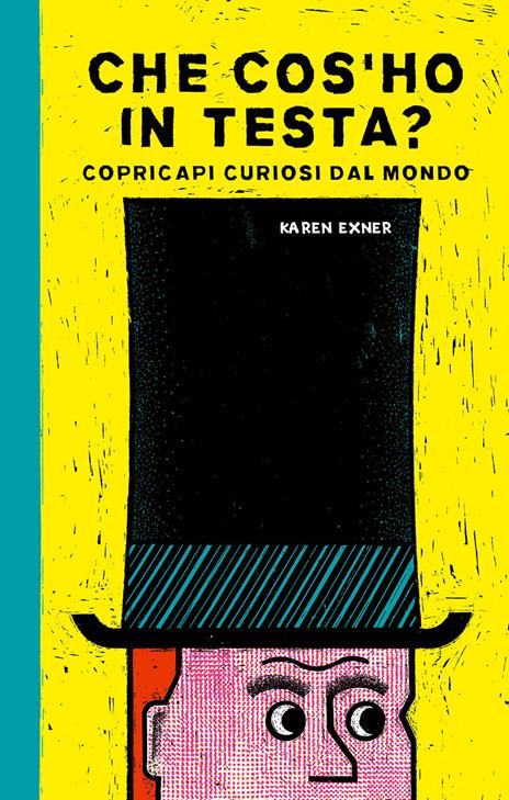 Che cos'ho in testa? Copricapi curiosi dal mondo - Karen Exner - copertina